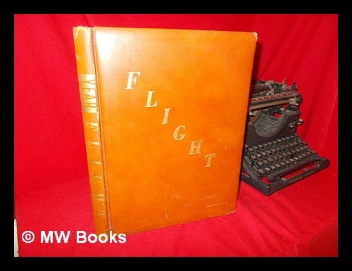 Item #106682 Flight : a Pictorial History of Aviation / by the Editors of Year ; the Complete Story of Man's Conquest of the Air from His Earliest Dreams to the Present Jet Age, Dramatically Portrayed in over 1, 000 Pictures ; Foreword by Donald W. Douglas. Baldwin H. Ward.