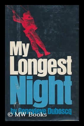 Item #107006 My Longest Night / by Genevieve Duboscq ; Translated by Richard S. Woodward....