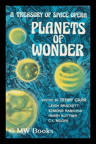 Item #107026 Planets of Wonder : a Treasury of Space Opera / Edited and with an Introd. by Terry Carr. Terry Carr.