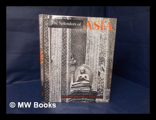 Item #107239 The splendors of Asia : India, Thailand, Japan. / photographs by Dorothy Hales Gary ; text by Robert Payne. Dorothy Hales. Payne Gary, Robert.