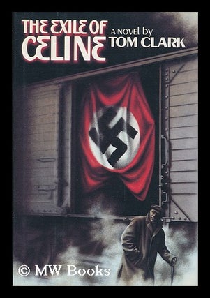 Item #107308 The Exile of Céline / Tom Clark. Tom Clark, 1941