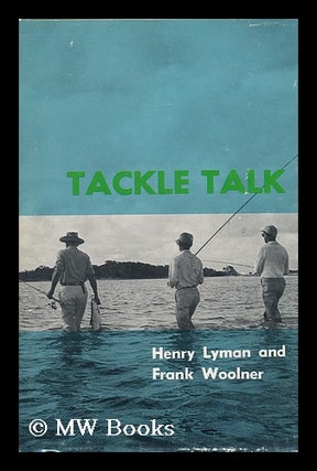 Item #107407 Tackle Talk. Henry. Frank Woolner Lyman