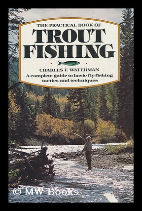 Item #107455 The Practical Book of Trout Fishing. Charles F. Peter Corbin Waterman, Ill