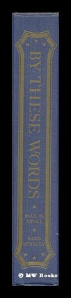 Item #107747 By These Words; Great Documents of American Liberty, Selected and Placed in Their...