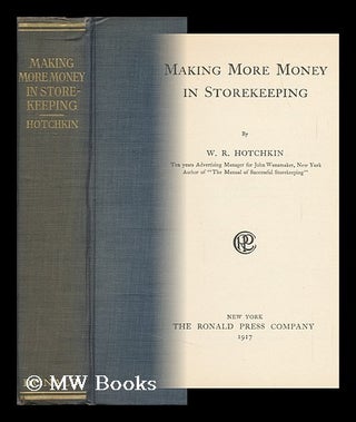 Item #107803 Making More Money in Storekeeping, by W. R. Hotchkin. William Rowland Hotchkin