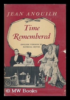 Item #108027 Time Remembered. English Version by Patricia Moyes. Jean Anouilh
