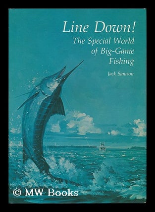 Item #108156 Line Down! The Special World of Big-Game Fishing. Illustrated by Victoria Blanchard....