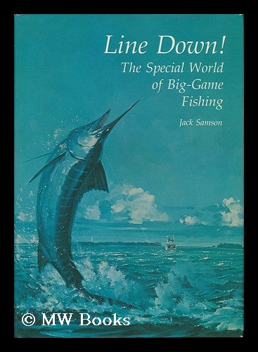 Item #108156 Line Down! The Special World of Big-Game Fishing. Illustrated by Victoria Blanchard. Jack Samson.
