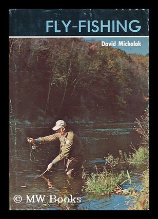 Item #108196 Fly-Fishing / David Michalak. David Michalak
