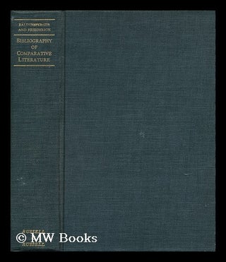 Item #108305 Bibliography of Comparative Literature. Fernand. Werner P. Friederich Baldensperger