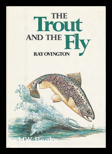 Item #108622 The Trout and the Fly / Ray Ovington ; Ill. by the Author. Ray Ovington.