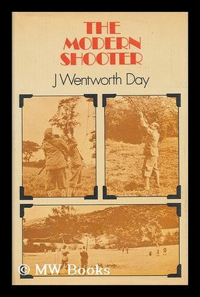 Item #108639 The Modern Shooter / by J. Wentworth Day. James Wentworth Day, 1899