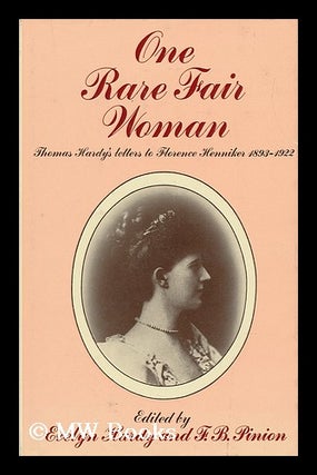 Item #108675 One Rare Fair Woman; Thomas Hardy's Letters to Florence Henniker, 1893-1922. Edited...