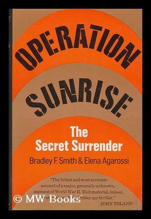 Item #108743 Operation Sunrise : the Secret Surrender / by Bradley F. Smith and Elena Agarossi....