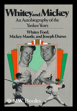 Item #108898 Whitey and Mickey : a Joint Autobiography of the Yankee Years / by Whitey [I. E....