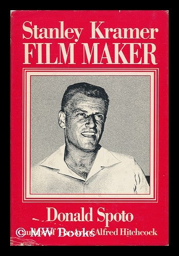 Item #108926 Stanley Kramer, Film Maker / by Donald Spoto. Donald Spoto, 1941-.