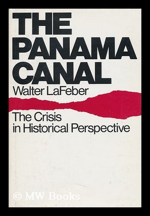 Item #109025 The Panama Canal : the Crisis in Historical Perspective / Walter Lafeber. Walter...