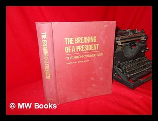 Item #109123 The Breaking of a President / Compiled by Marvin Miller. Marvin Miller, Comp
