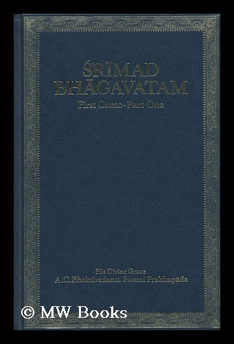 Item #109346 Srimad Bhagavatam / with the Original Sanskrit Text, its Roman Transliteration, Synomyms, Translation and Elaborate Purports by A. C. Bhaktivedanta Swami Prabhupada. 1st Canto, Creation. Pt.1, Chapters 1-7, : ... . ..with a Short Life Sketch of Lord Sri Caitanya Mahaprabhu, the Ideal Preacher of Bhagavata-Dharma. A. C. Bhaktivedanta Swami Prabhupada.