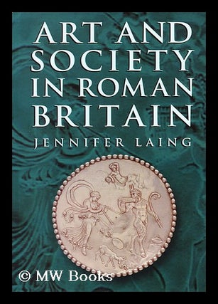 Item #10937 Art & Society in Roman Britain. Jennifer Laing, 1948