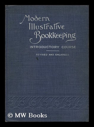 Item #109648 Modern Illustrative Bookkeeping; Introductory Course, by E. Virgil Neal and C. T....