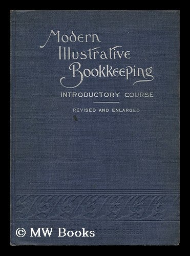 Item #109648 Modern Illustrative Bookkeeping; Introductory Course, by E. Virgil Neal and C. T. Cragin. Script Illustrations by E. C. Mills. E. Virgil. C. T. Cragin Neal.