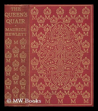 Item #109844 The Queen's Quair, Or; the Six Years' Tragedy, by Maurice Hewlett. Maurice Henry...