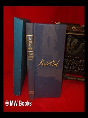 Item #110102 A Time to Heal : the Autobiography of Gerald R. Ford. Gerald R. Ford