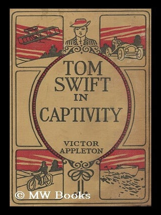 Item #110485 Tom Swift in Captivity. Victor Appleton