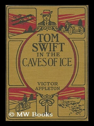 Item #110504 Tom Swift in the Caves of Ice. Victor Appleton