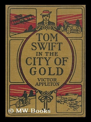 Item #110515 Tom Swift in the City of Gold. Victor Appleton