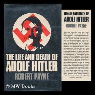 Item #110650 The Life and Death of Adolf Hitler [By] Robert Payne. Robert Payne