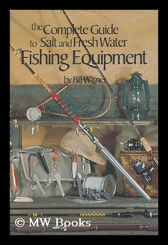 The Complete Guide to Salt and Fresh Water Fishing Equipment / by