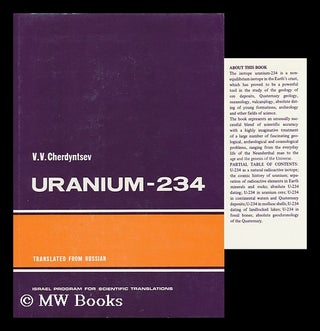 Item #110811 Uranium-234 / V. V. Cherdyntsev ; Translated from the Russian by J. Schmorak. V. V....
