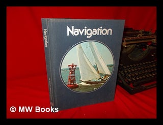 Item #111019 Navigation / by the Editors of Time-Life Books. The, Of Time-Life Books