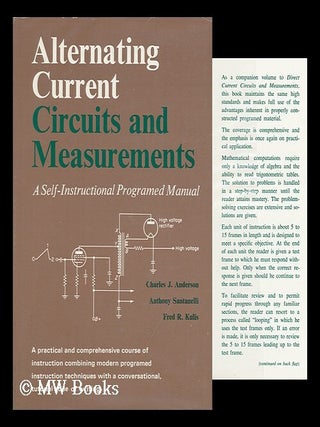 Item #111109 Alternating Current Circuits and Measurements. Charles J.. Santanelli Anderson, Fred...