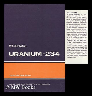 Item #111133 Uranium-234 [By] V. V. Cherdyntsev. Translated from Russian by J. Schmorak. V. V....