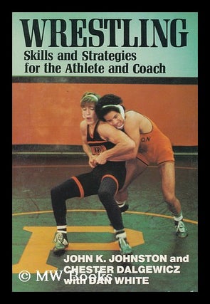 Item #111200 Wrestling, Skills and Strategies for the Athlete and Coach / John Johnston and Chet...