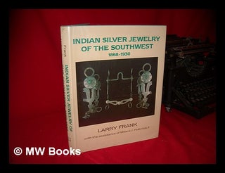 Item #111234 Indian Silver Jewelry of the Southwest, 1868-1930 / Larry Frank, with the Assistance...