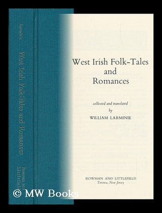 Item #111514 West Irish Folk-Tales and Romances. William Larminie, Ed. and Tr