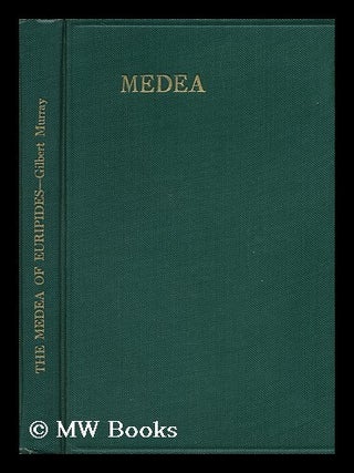 Item #111549 The Medea of Euripides, Translated Into English Rhyming Verse with Explanatory Notes...
