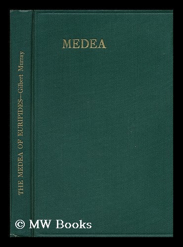 Item #111549 The Medea of Euripides, Translated Into English Rhyming Verse with Explanatory Notes by Gilbert Murray. Euripides. Gilbert Murray, Transl.