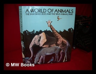 Item #111561 A World of Animals : the San Diego Zoo and the Wild Animal Park / Text by Bill Bruns...