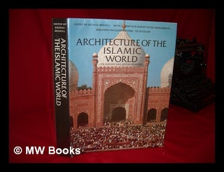Item #111658 Architecture of the Islamic World : its History and Social Meaning, with a Complete...