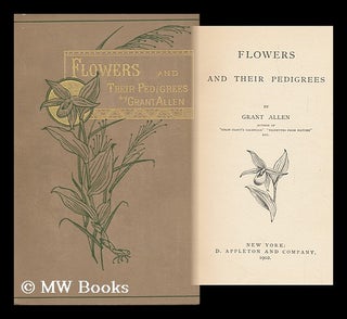 Item #111717 Flowers and Their Pedigrees. Grant Allen