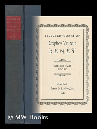 Item #111752 Selected Works of Stephen Vincent Benet - Volume Two, Prose. Stephen Vincent Benet