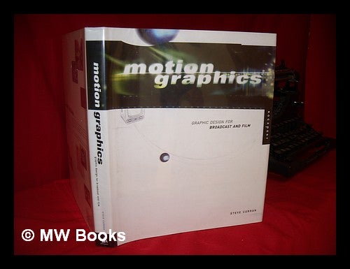 Item #111961 Motion Graphics : Graphic Design for Broadcast and Film. Steve Curran.