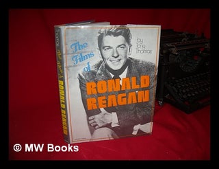 Item #111993 The Films of Ronald Reagan / by Tony Thomas. Tony Thomas, 1927