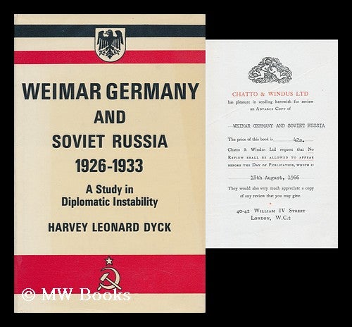 Item #112389 Weimar Germany & Soviet Russia, 1926-1933: a Study in Diplomatic Instability. Harvey Leonard Dyck.