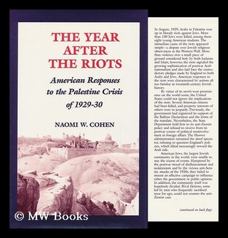 Item #112396 The Year after the Riots : American Responses to the Palestine Crisis of 1929-30 /...